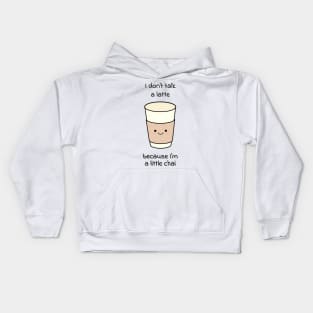 I don't talk a latte because I'm a little chai Kids Hoodie